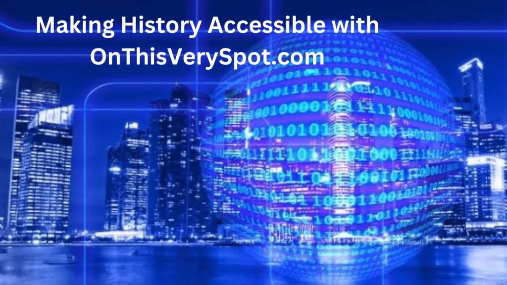 OnThisVerySpot com Journey Through Places That Made History