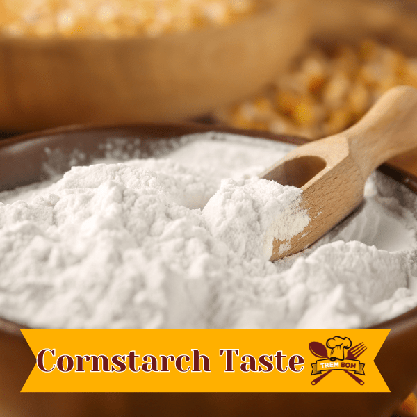 What Does Cornstarch Taste Like? TremBom