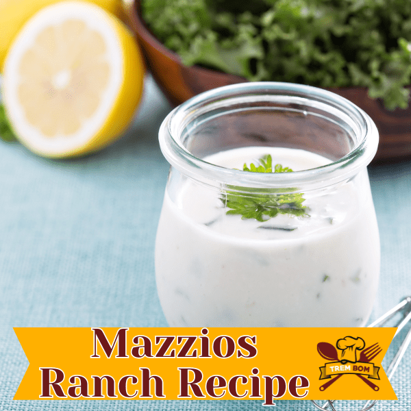 Secrets of Mazzios Ranch Recipe Revealed!