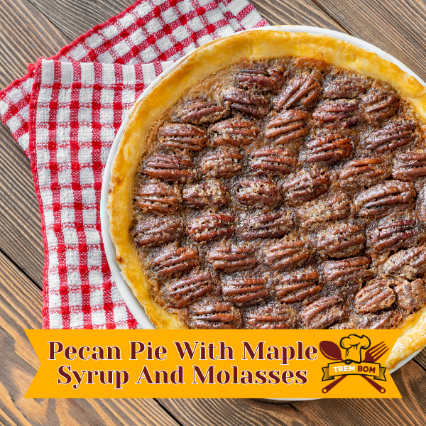 Pecan Pie With Maple Syrup And Molasses Recipe