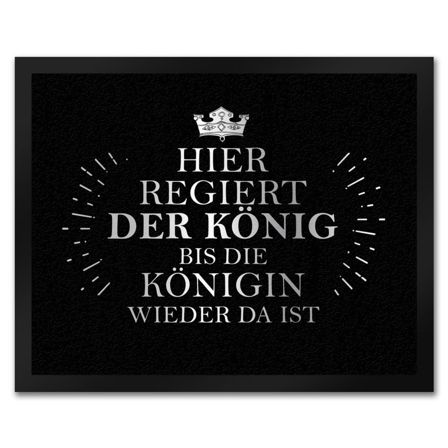 Fußmatte mit Krone Motiv und Spruch Hier regiert der König bei