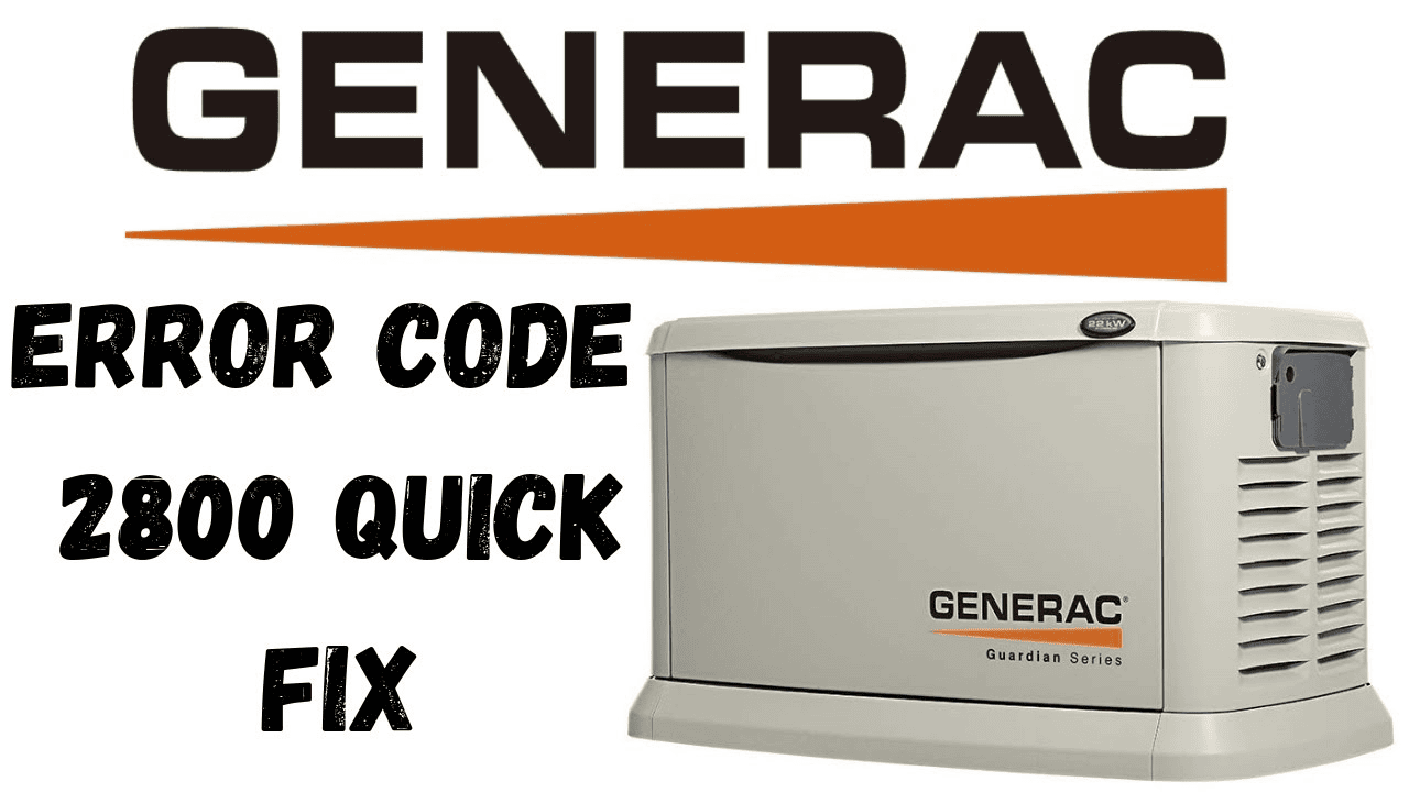 How to Fix Generac Error Code 2800 using 6 Steps