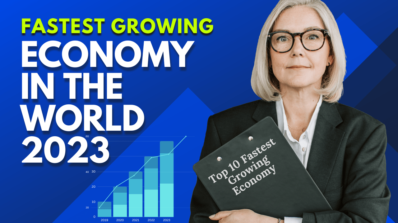 Fastest Growing Economy in the World 2023 worlds fastest growing