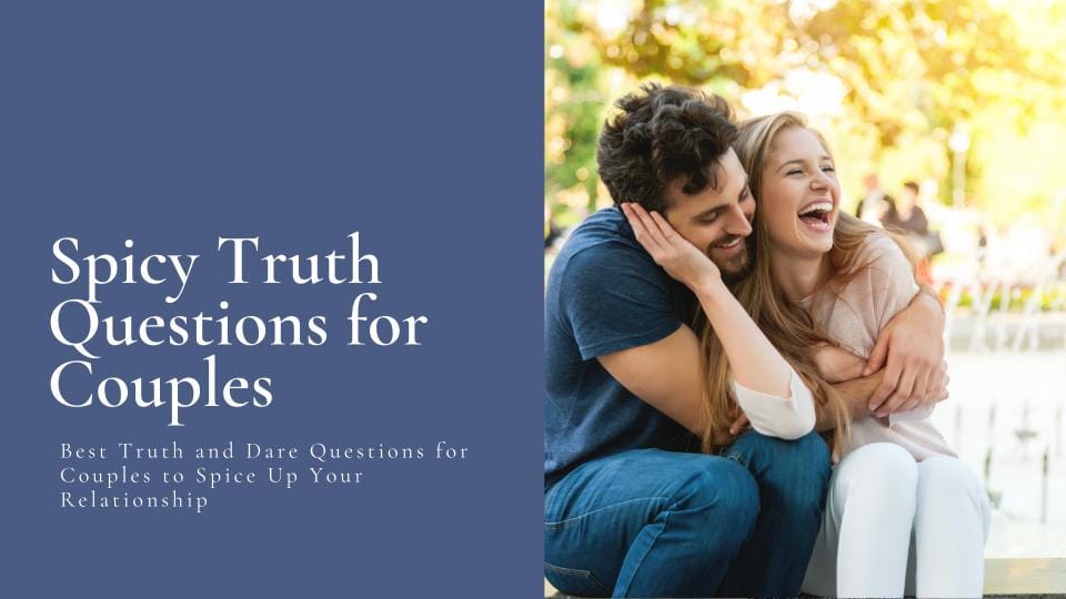 145+ Best Truth and Dare Questions for Couples to Spice Up Your