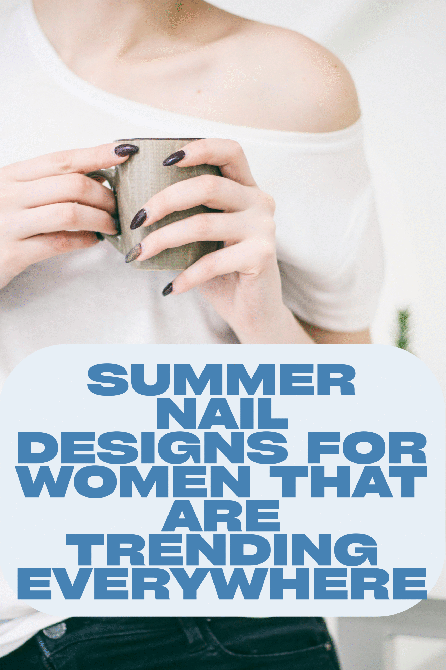 Summer Nail Designs for women That Are Trending Everywhere Trend Odyssey