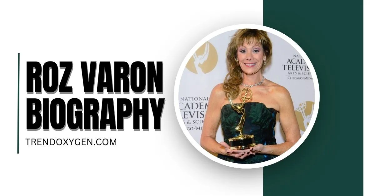 Roz Varon Age Biography, Net Worth, and Detailed Insights