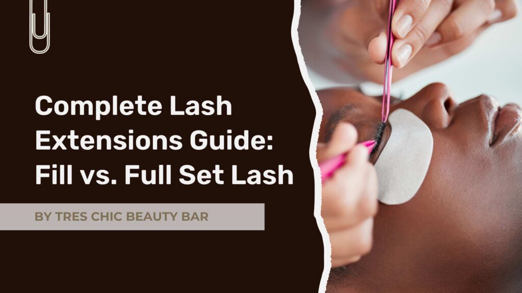 Complete Lash Extensions Guide Fill vs. Full Set Lash • Tres Chic