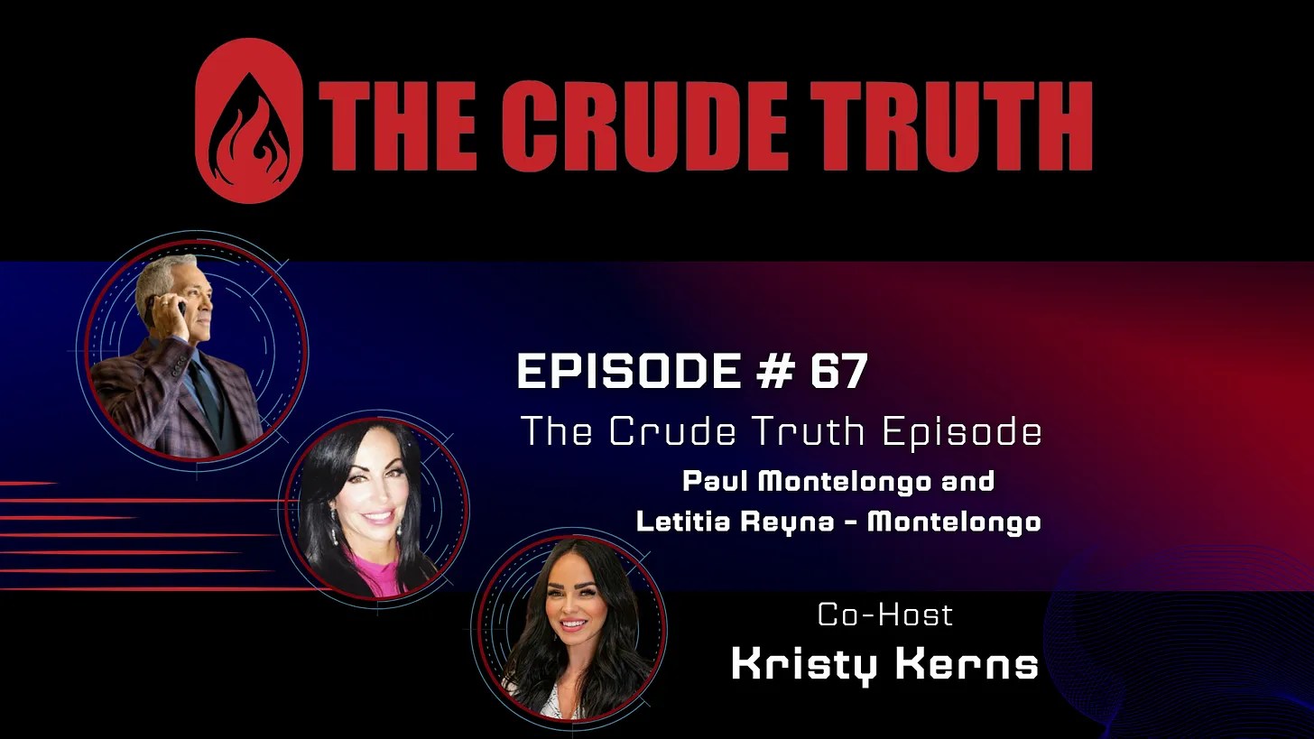 THE CRUDE TRUTH Ep. 67 with Paul & Letitia Montelongo Commercial Real