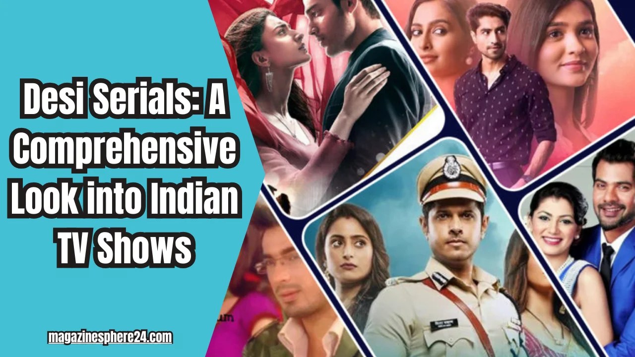 Desi Serial A Comprehensive Look into Indian TV Shows
