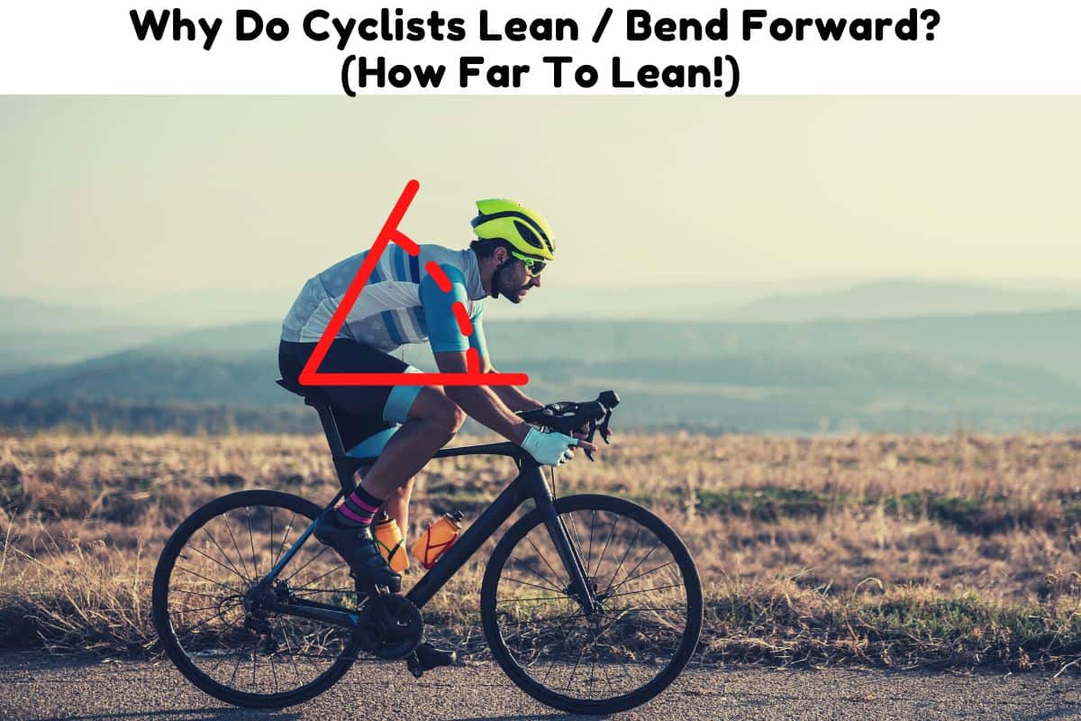 Why Do Cyclists Lean / Bend Forward? (How Far To Lean!) Triathlon