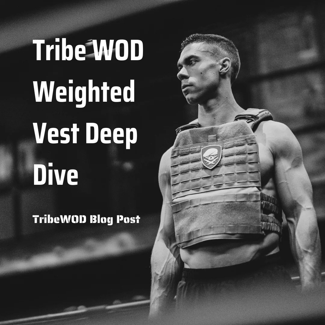 Tribe WOD Weighted Vest Deep Dive TRIBEWOD