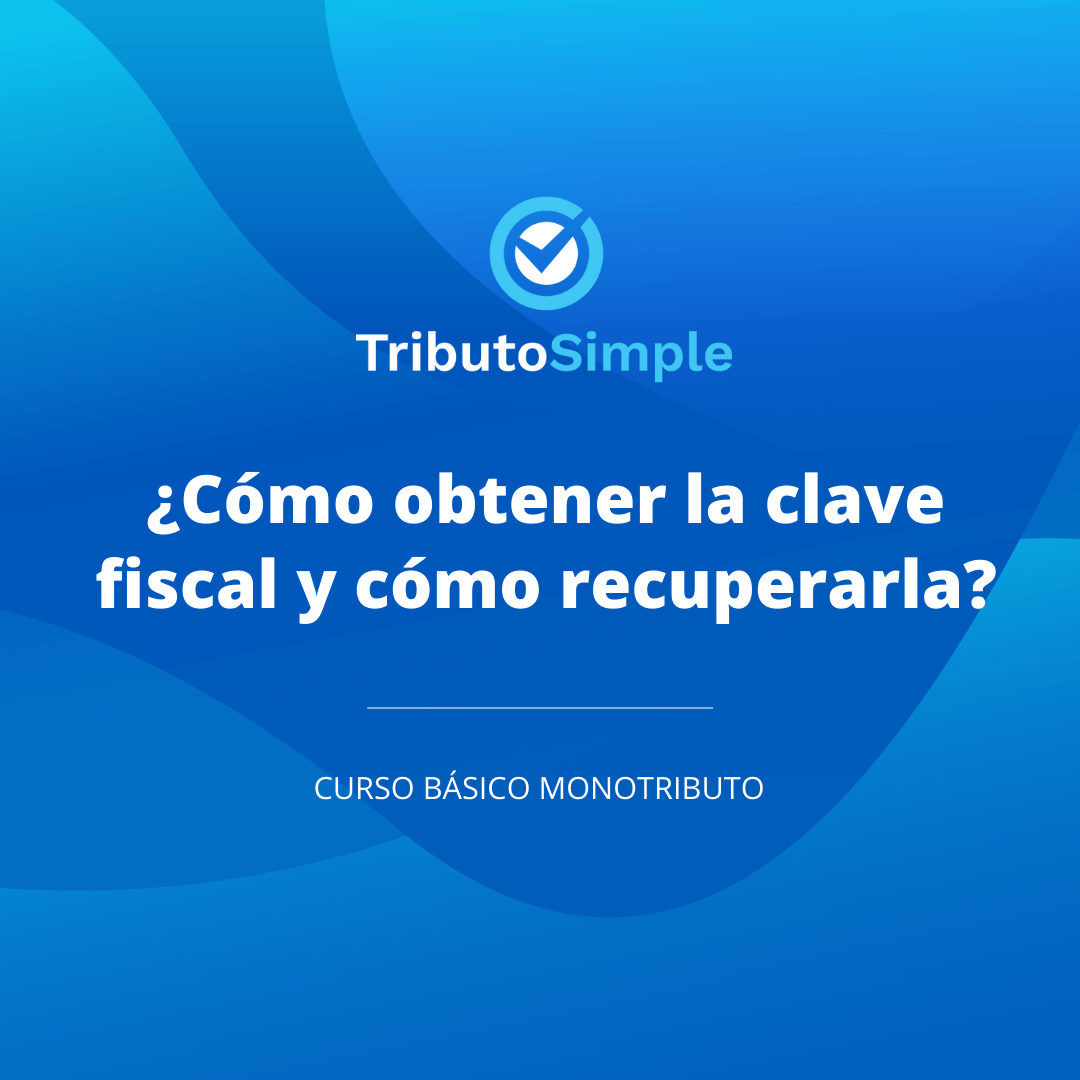 ¿Cómo obtener y recuperar la clave fiscal o CUIT de AFIP
