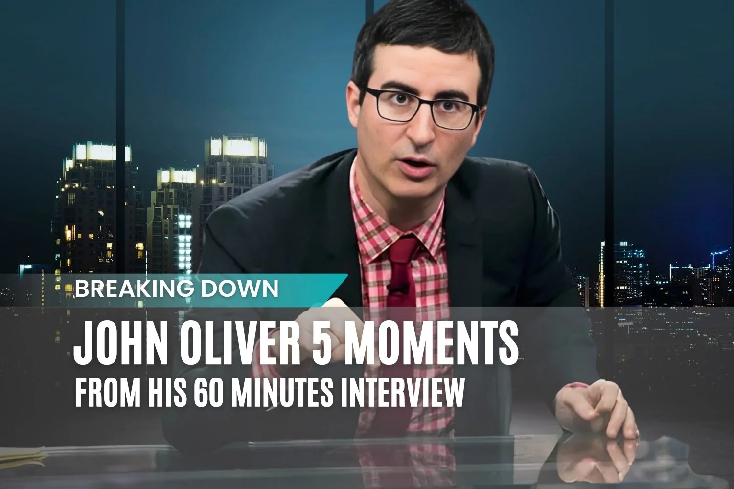 5 Explosive John Oliver Highlights from 60 Minutes