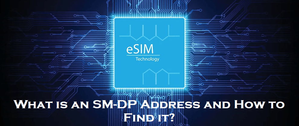 What is an SM-DP Address and How to Find it?