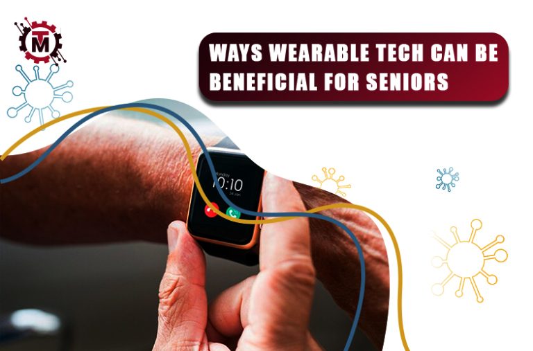 How Wearable Tech Can Be Beneficial for Seniors?