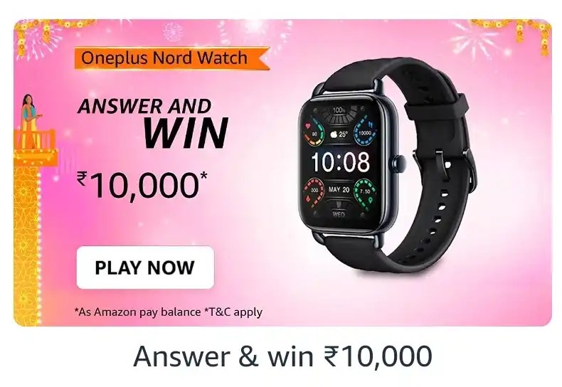 Amazon Oneplus Nord Watch Quiz Answers Win ₹10000