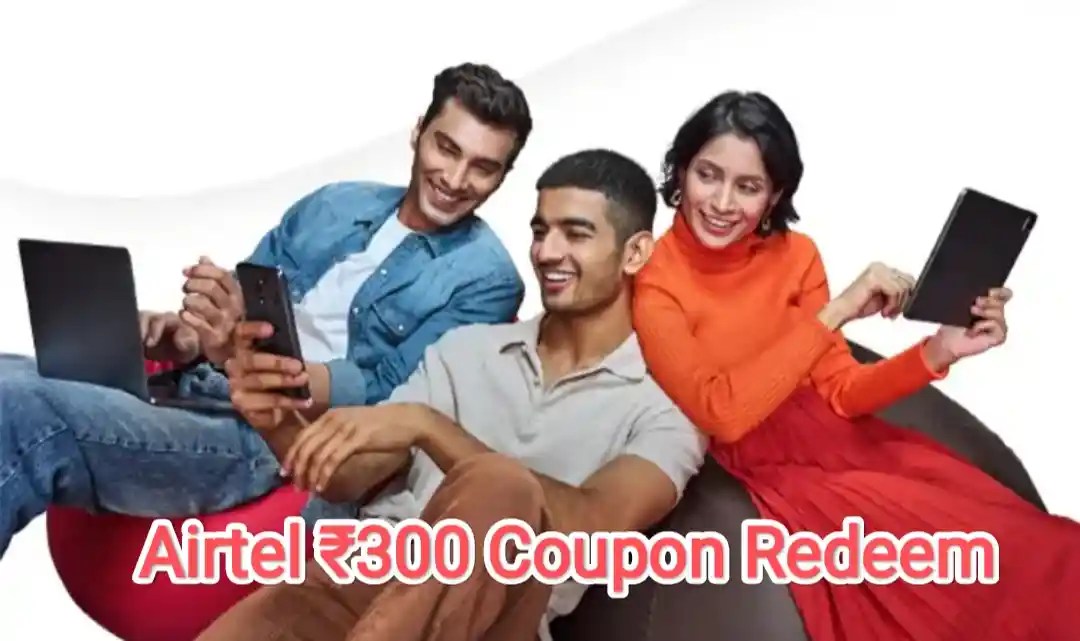 Airtel Referral Code Link Get Free ₹300 Redeem Coupon