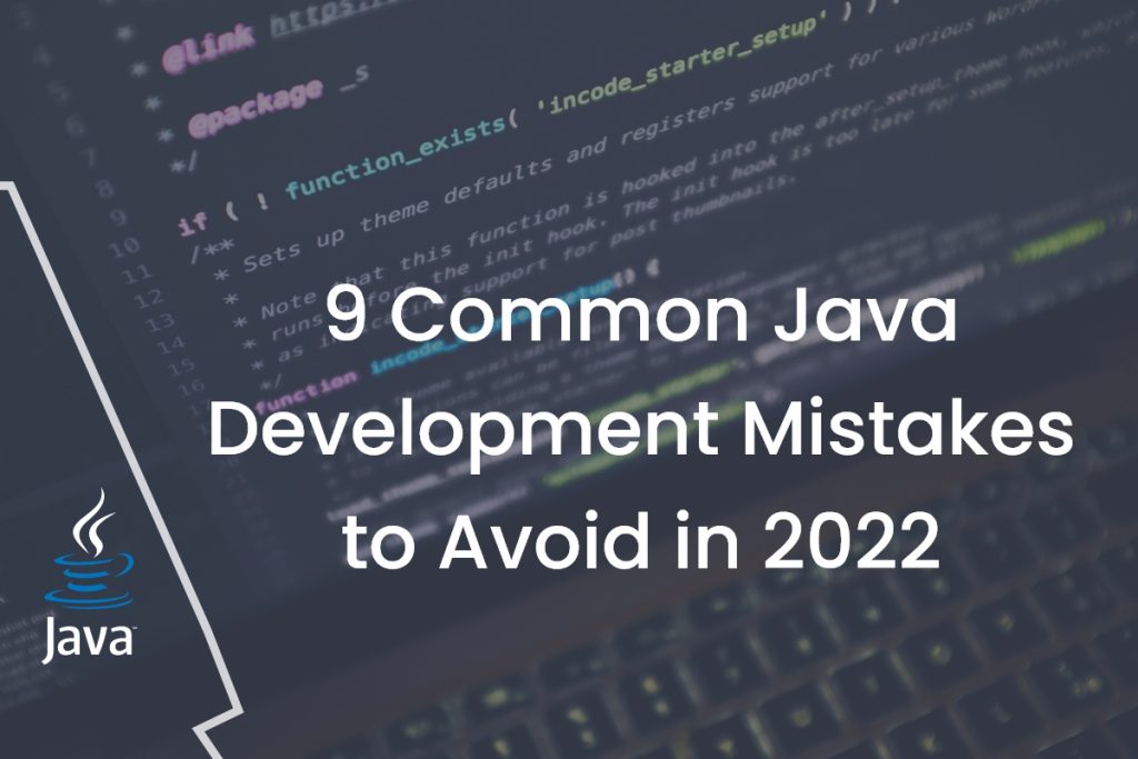 9 Common Java Development Mistakes Avoid in Your Project