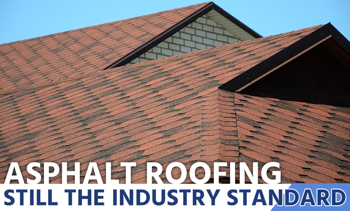 Asphalt Roofing is Still the Industry Standard TriCounty Enterprises
