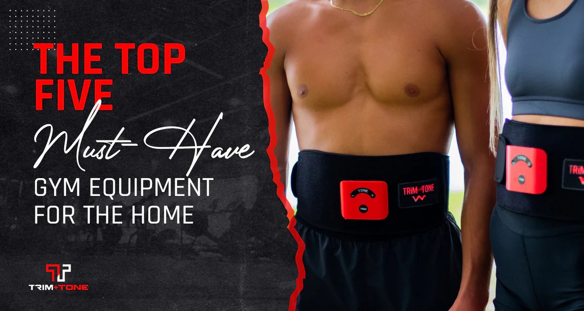 The Top Five MustHave Gym Equipment For The Home Trim and Tone Inc