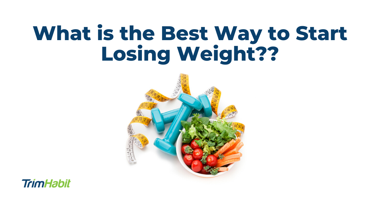 What is the Best Way to Start Losing Weight? TrimHabit Podcast Episode
