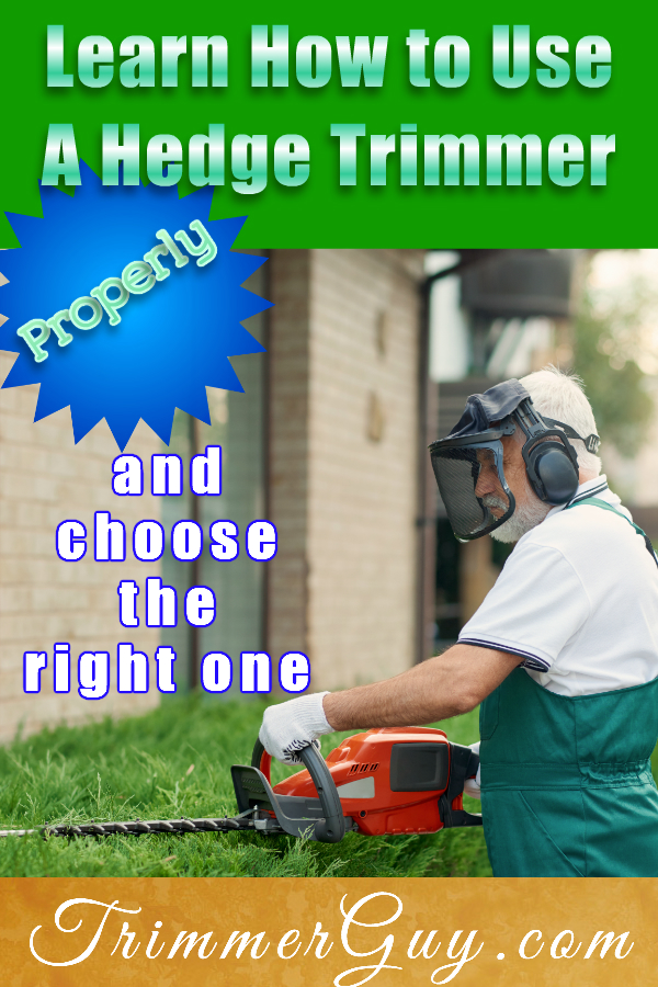 Using A Hedge Trimmer and Choosing the Right One • Trimmer Guy