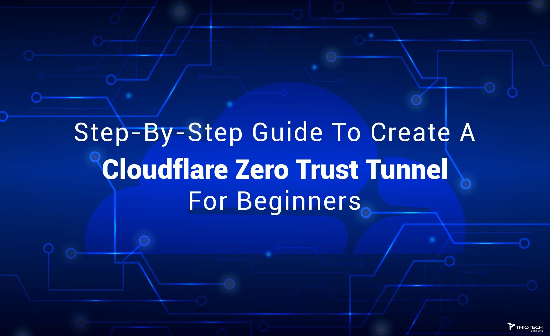 Create A Cloudflare Zero Trust Tunnel Triotech Systems