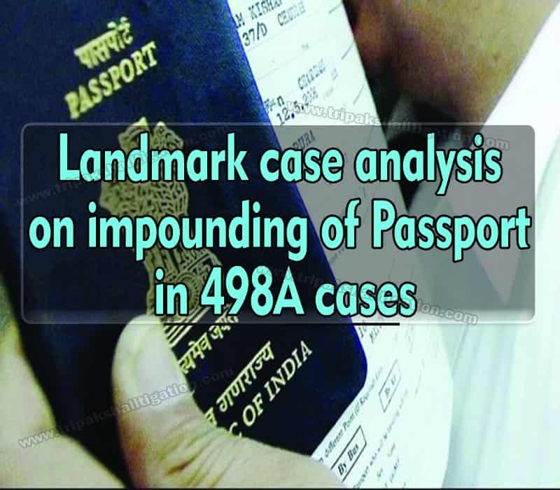 Landmark Cases in Analyzing Passport Impounding in 498A Case