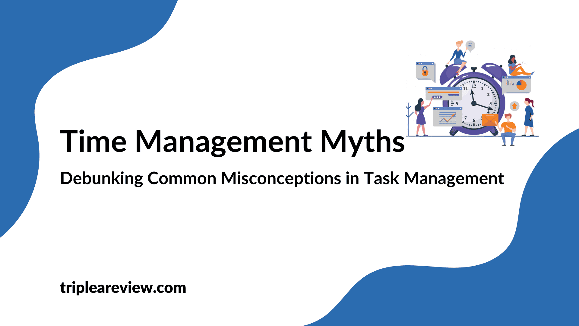 Time Management Myths Debunking 9 Common Misconceptions in Task Management