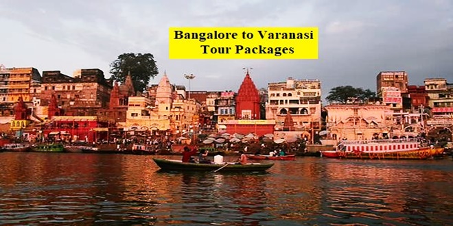 Varanasi Tour Package from Bangalore Flight, Train, Bus