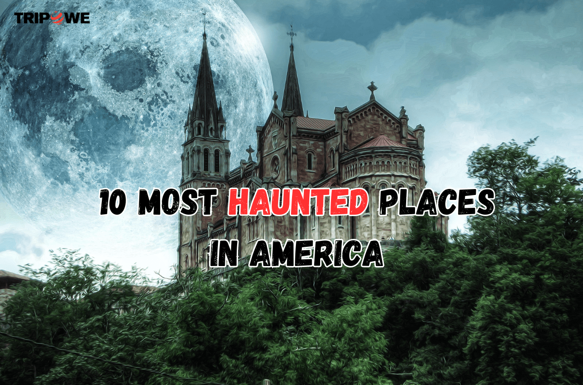 10 Most Haunted Places in America Tripowe