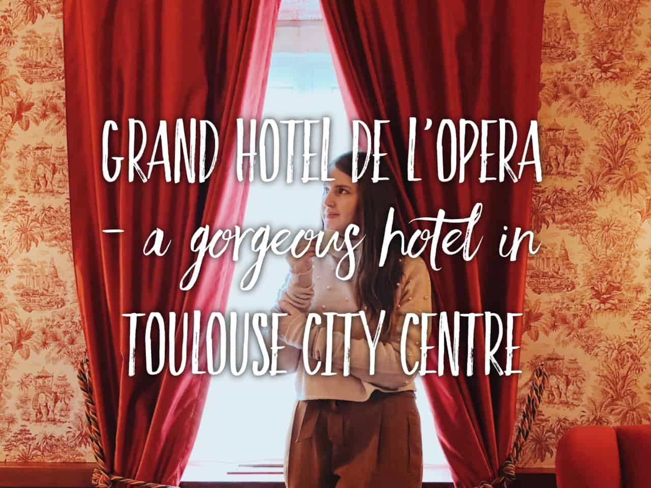 Where to stay in Toulouse Grand Hotel De L’Opera