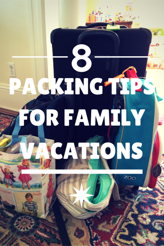 8 Packing Tips for Family Vacations Trips With Tykes
