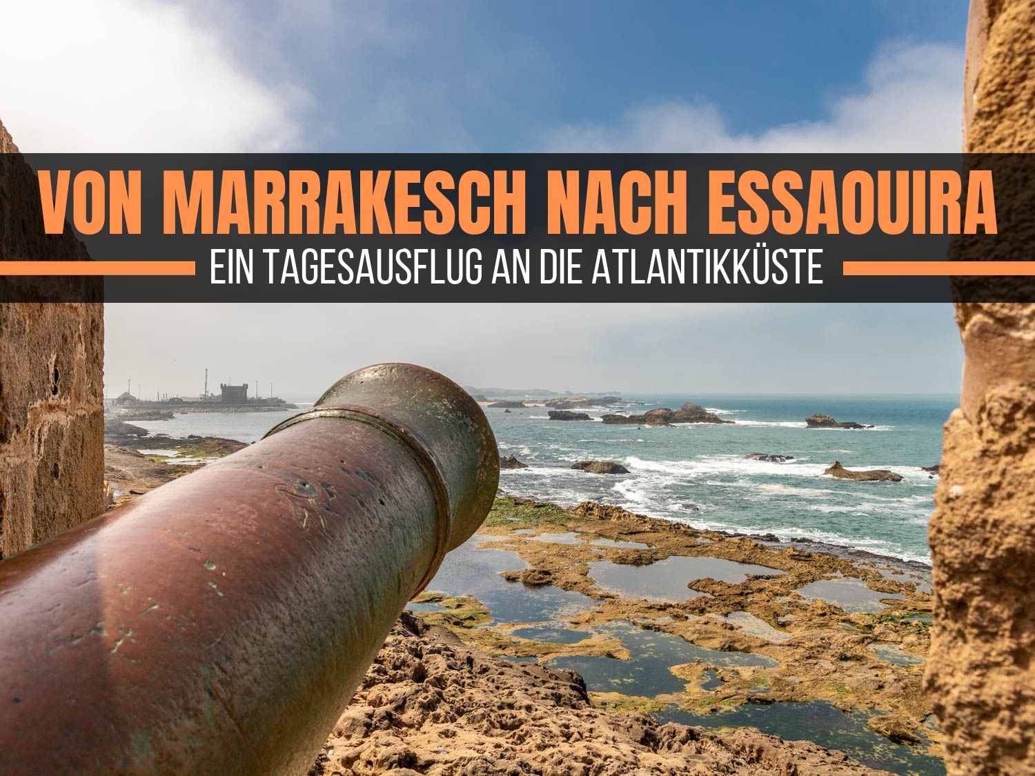 Von Marrakesch nach Essaouira Ein Tagesausflug an die Atlantikküste