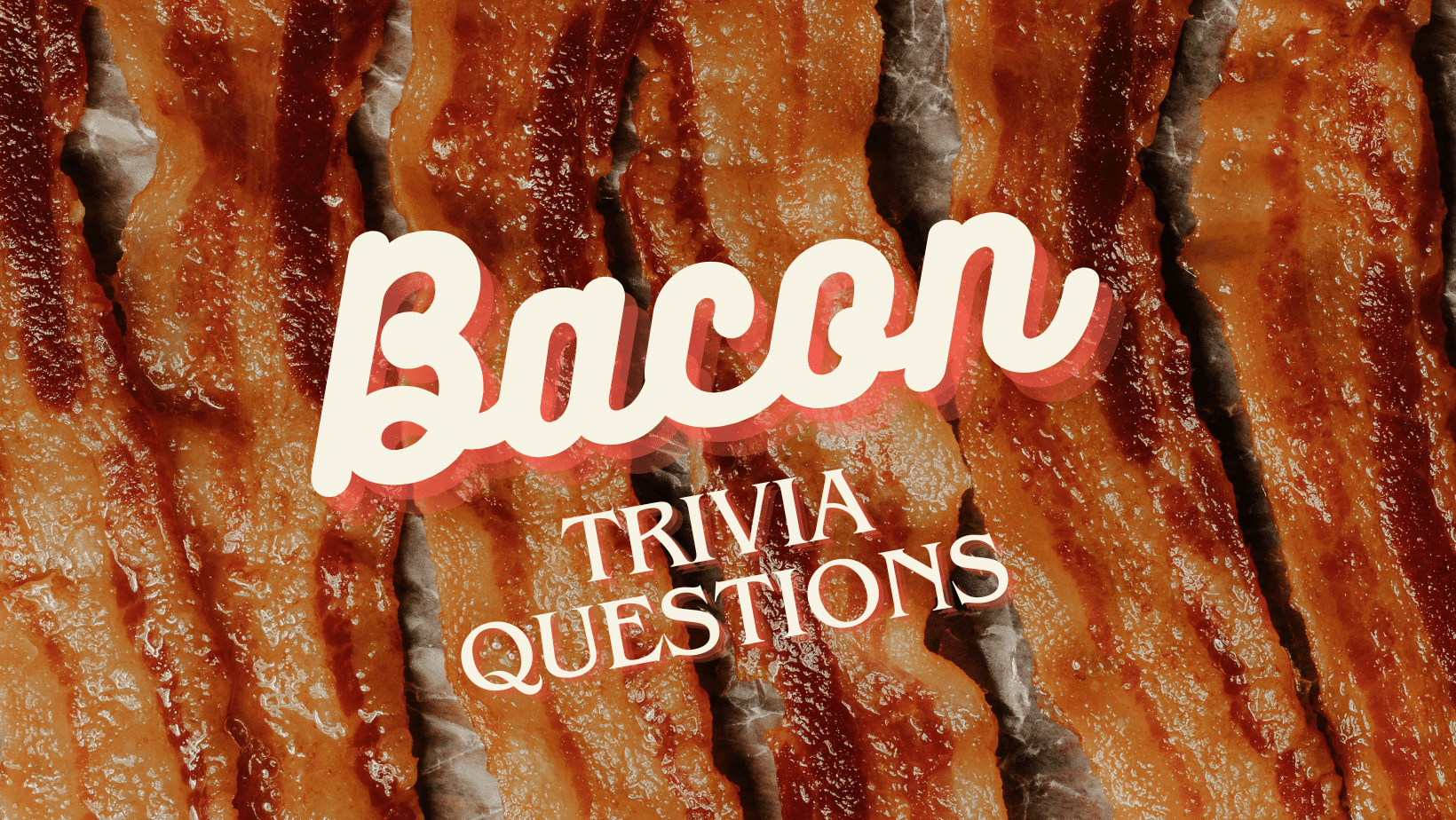 Hog Wild Quiz 75 Trivia Questions About Bacon Trivia Bliss