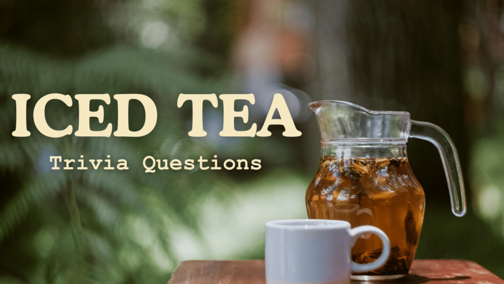 A Teariffic Quiz 100 Trivia Questions About Iced Tea Trivia Bliss