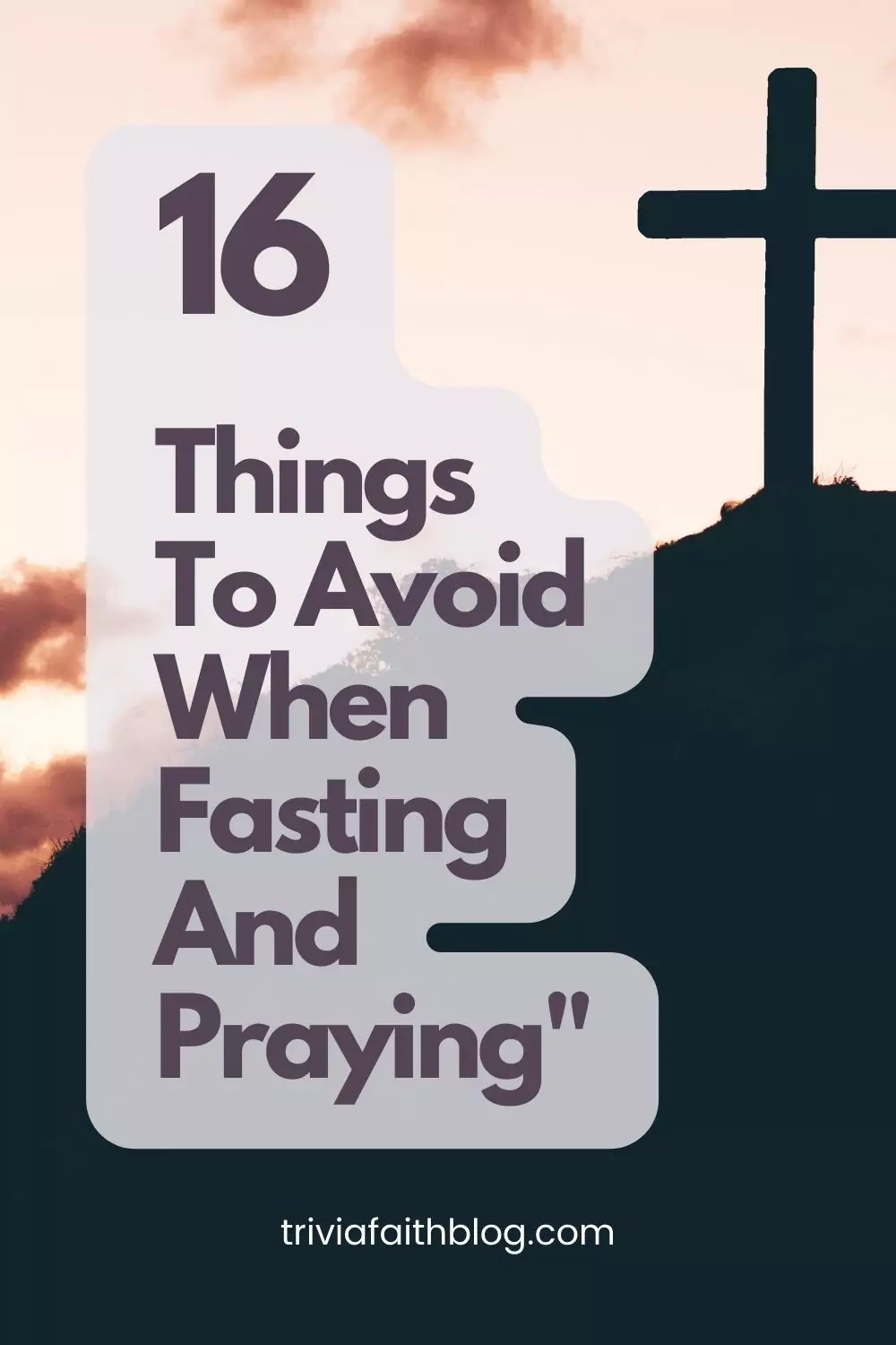 16 Things To Avoid When Fasting And Praying