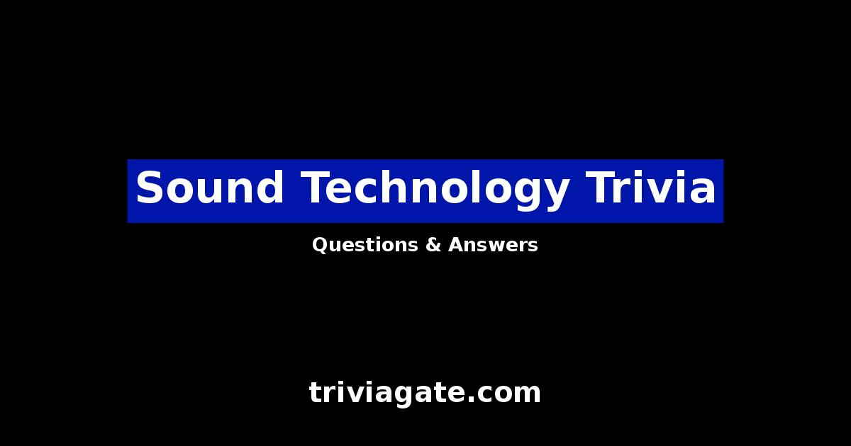 Top Sound Technology Trivia Questions and Answers Quiz By Trivia Gate
