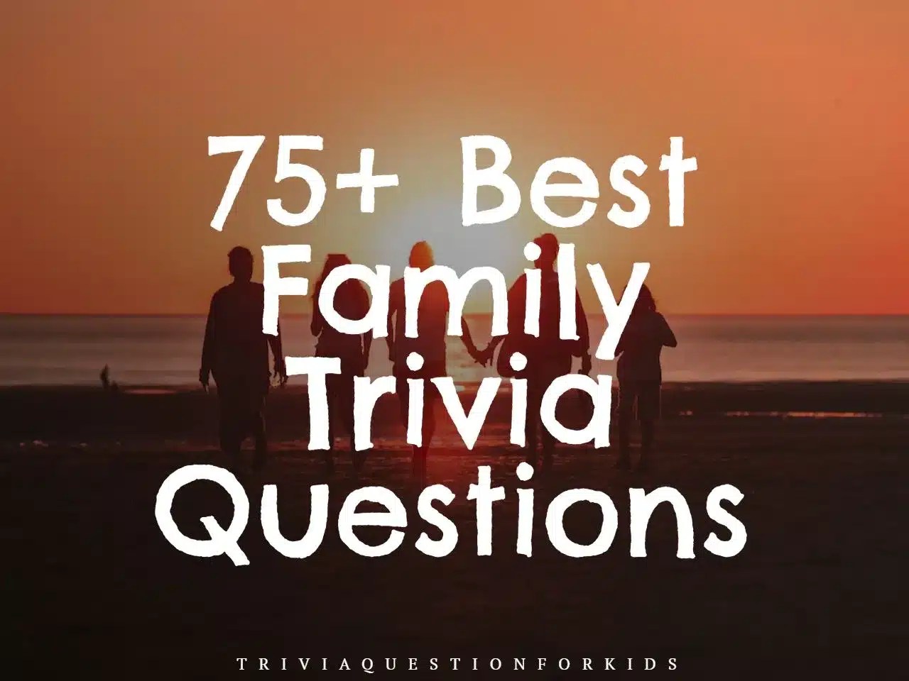 75+ Family Trivia Questions Fun for Every Age!