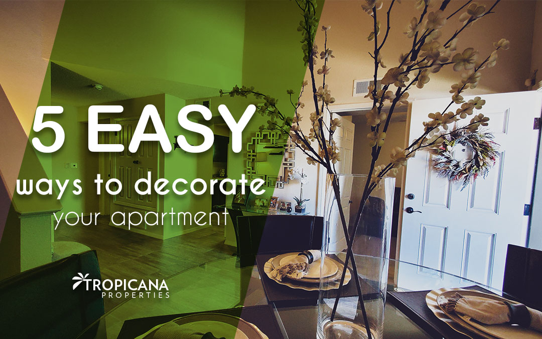 5 easy ways to decorate your apartment Tropicana Properties