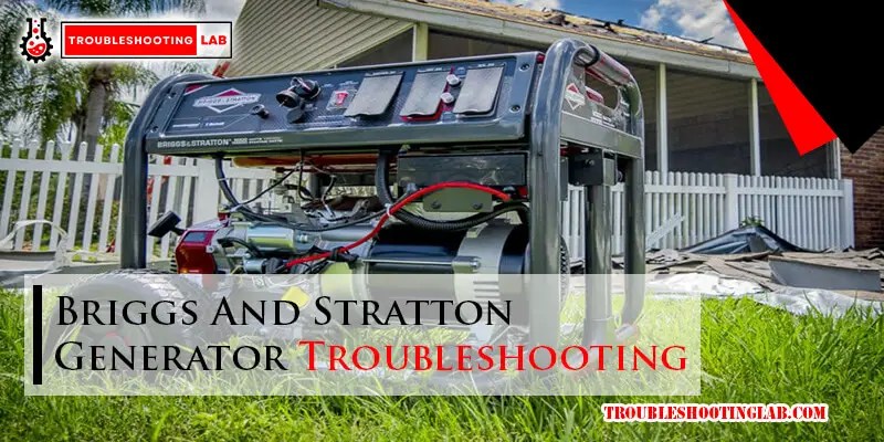 Briggs And Stratton Generator Troubleshooting: Ultimate Guide