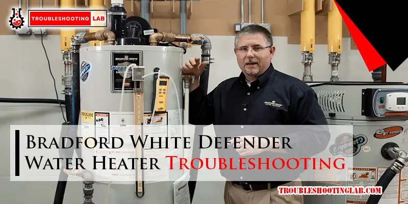 Bradford White Defender Water Heater Troubleshooting: