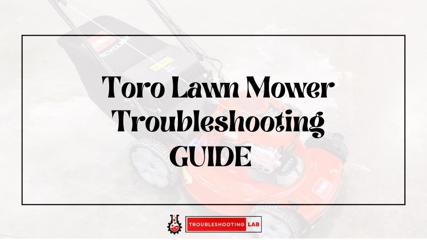 Toro Lawn Mower Troubleshooting: Quick Fixes