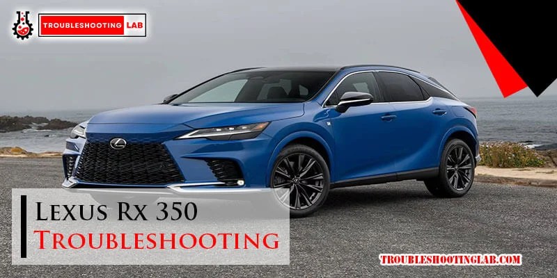 Lexus Rx 350 Troubleshooting: Expert Tips for Common Issues