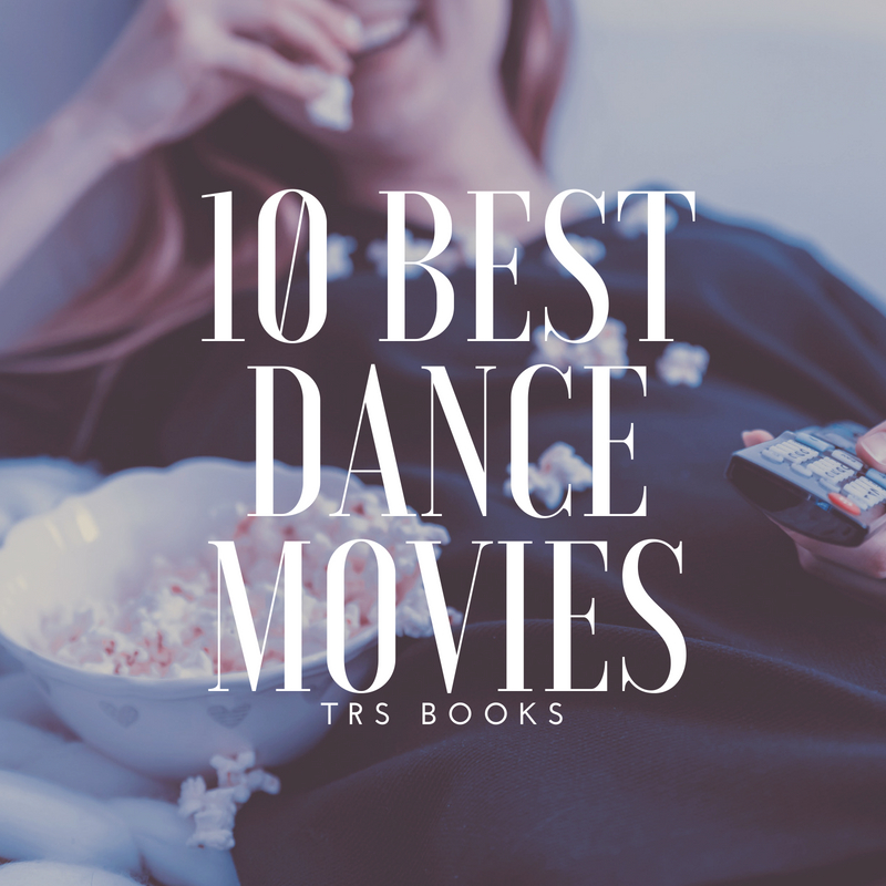 10 Best Dance Movies TRS BOOKS