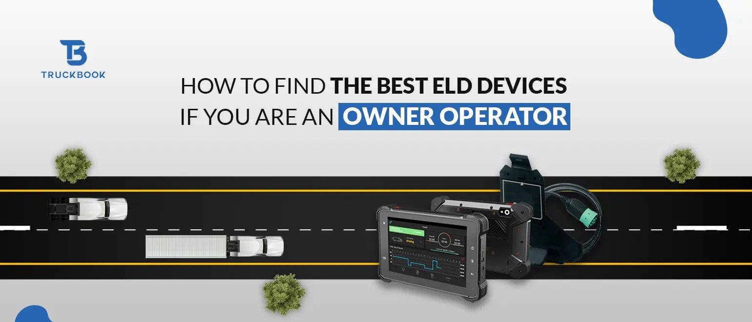 Best ELD Devices for Owner Operators to Choose ELD Guides