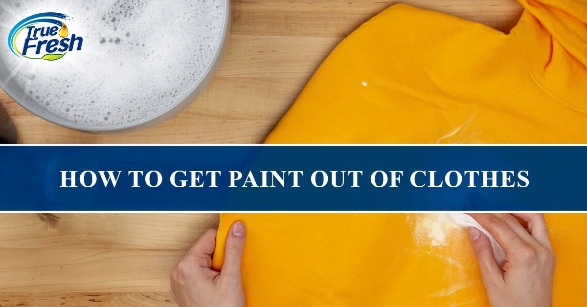 How to Get Paint Out of Clothes [Quick & Easy Methods]