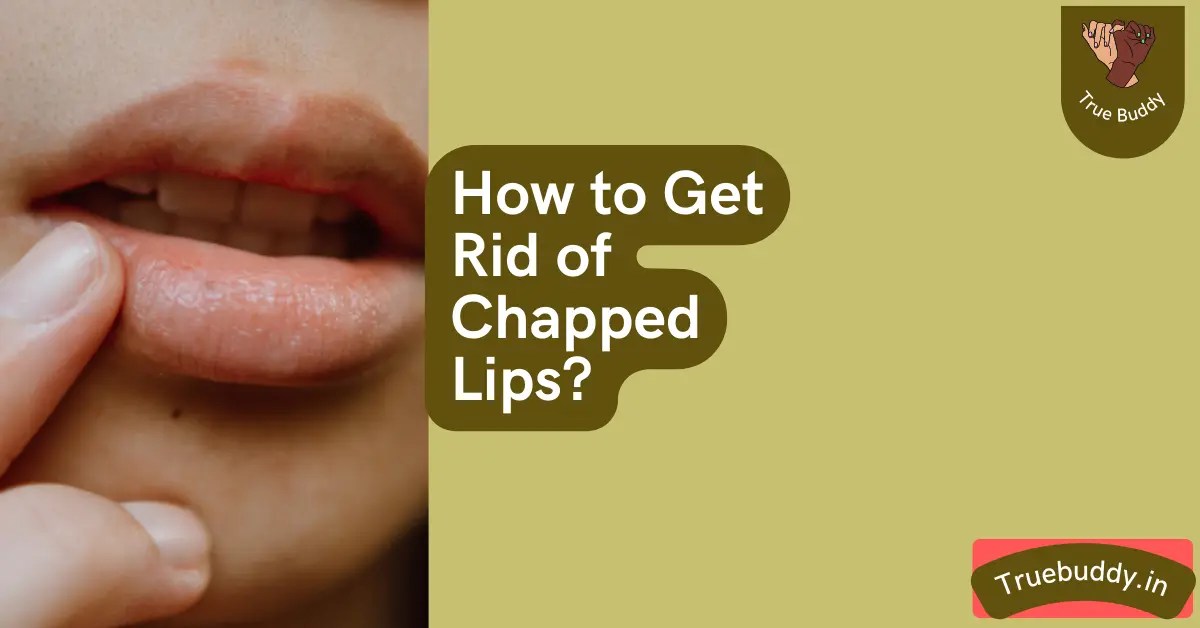 6 Best Way To Get Rid Of Chapped Lips Chapped Lips Home Remedies