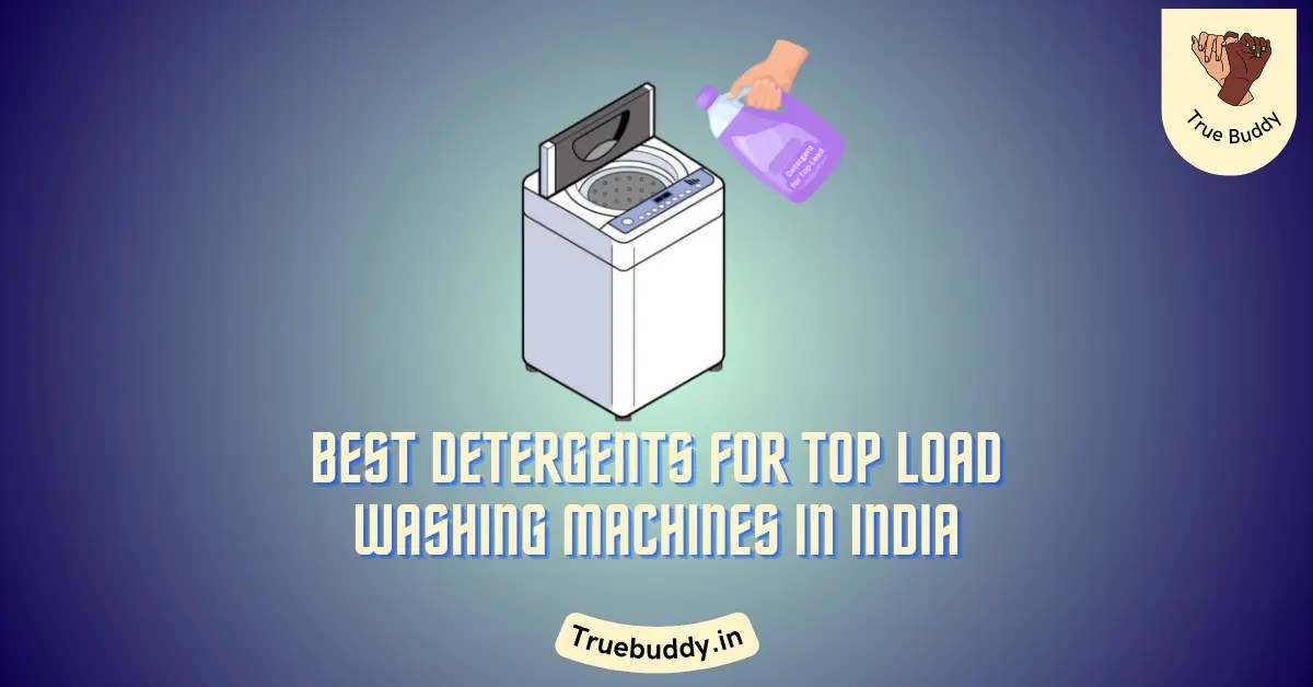 10 Best Detergent For Top Load Washing Machines Reviewed 2024 True