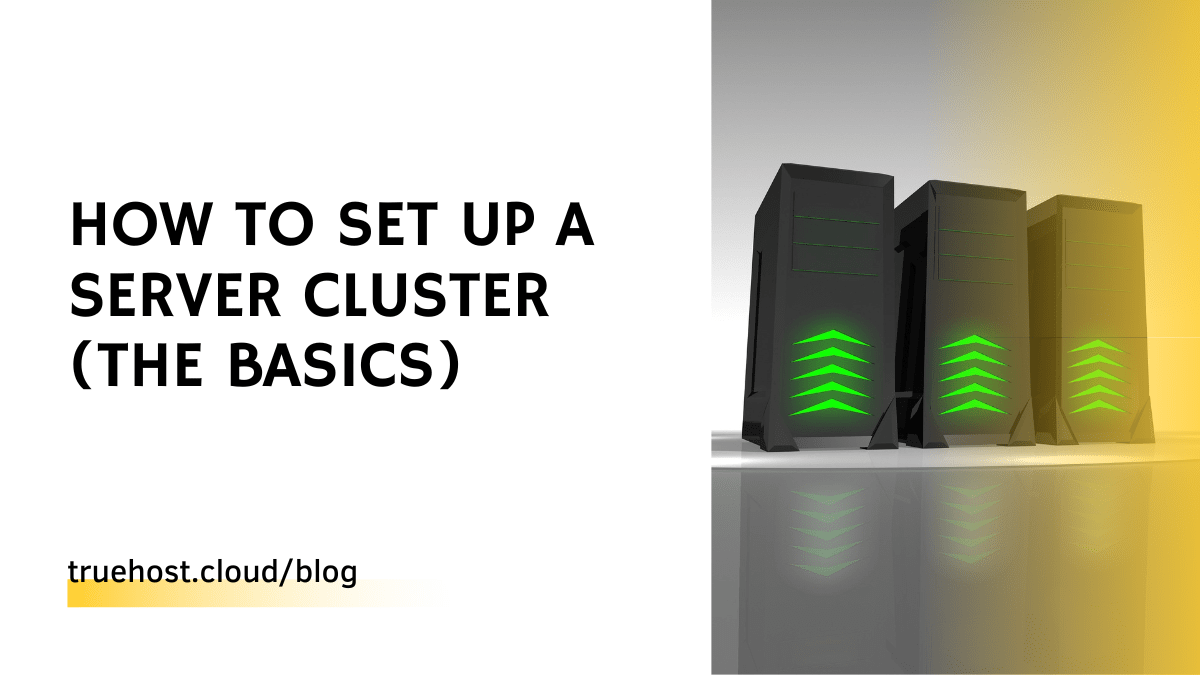 How To Set Up A Server Cluster (The Basics)